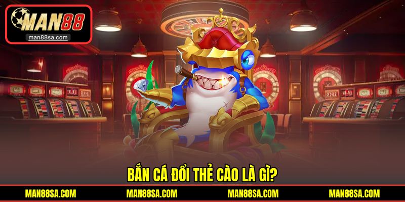 Giới thiệu siêu phẩm săn cá đổi thẻ