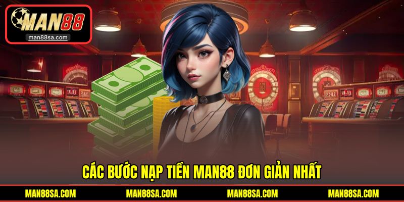 Thực hiện dễ dàng gửi vốn MAN88