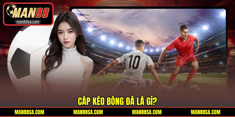 Cáp kèo thú vị xuất hiện trong bóng đá