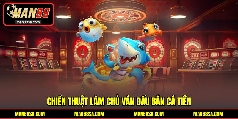 Bí quyết thắng lớn với ván săn cá