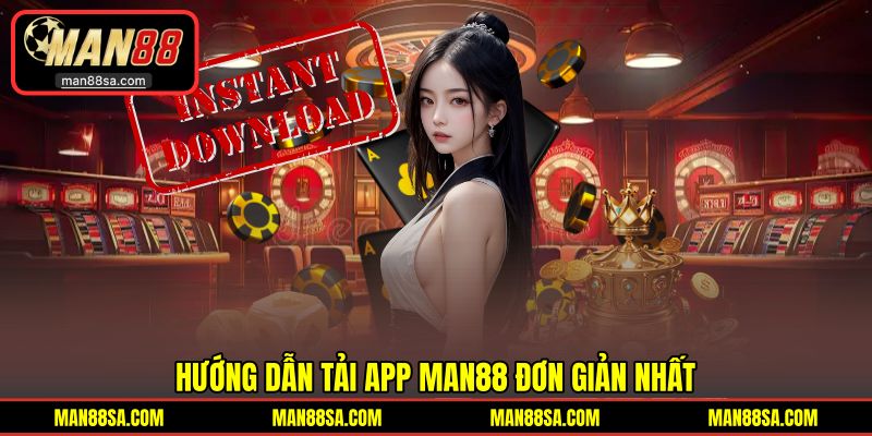 Quy trình tải ứng dụng MAN88 đơn giản