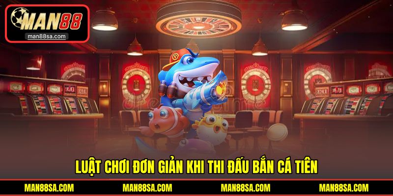 Luật chơi thú vị để săn cá Tiên