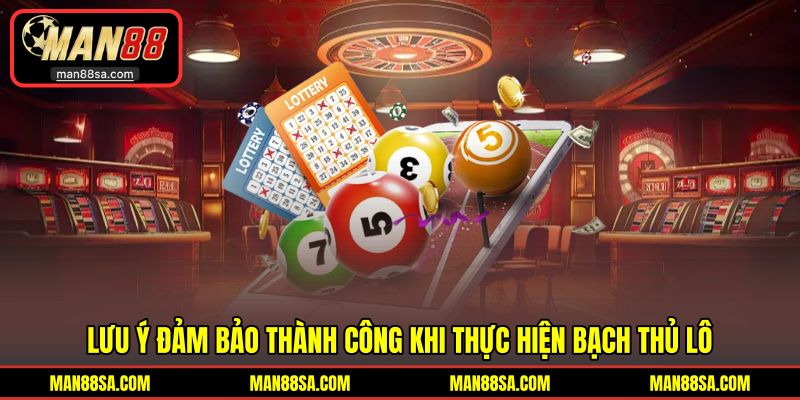 Lưu ý không gặp khó với bạch thủ 